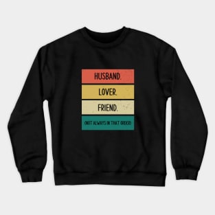 Husband. Lover. Friend. Crewneck Sweatshirt